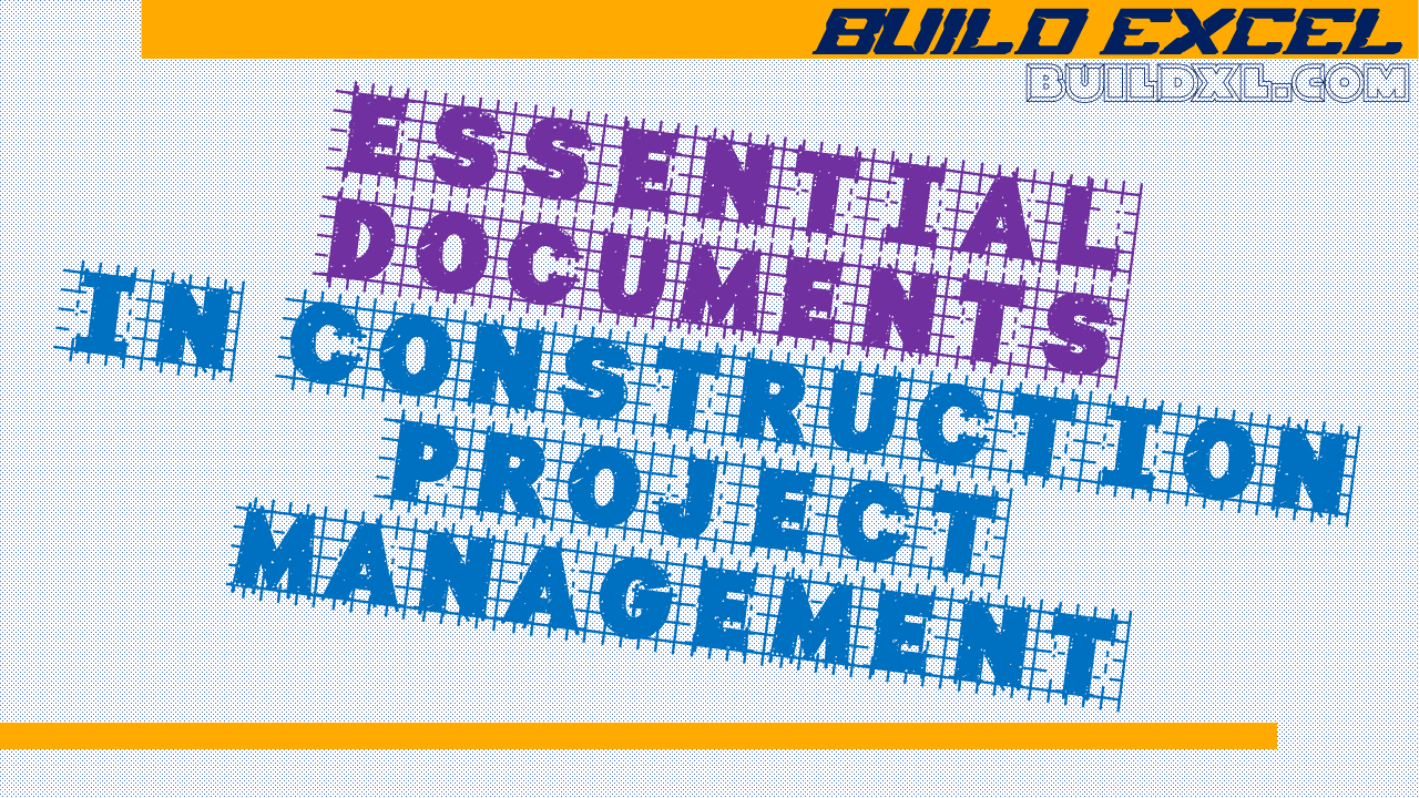 The Construction Project Manager’s Guide to Essential Documents